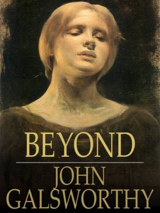 Title details for Beyond by John Galsworthy - Available